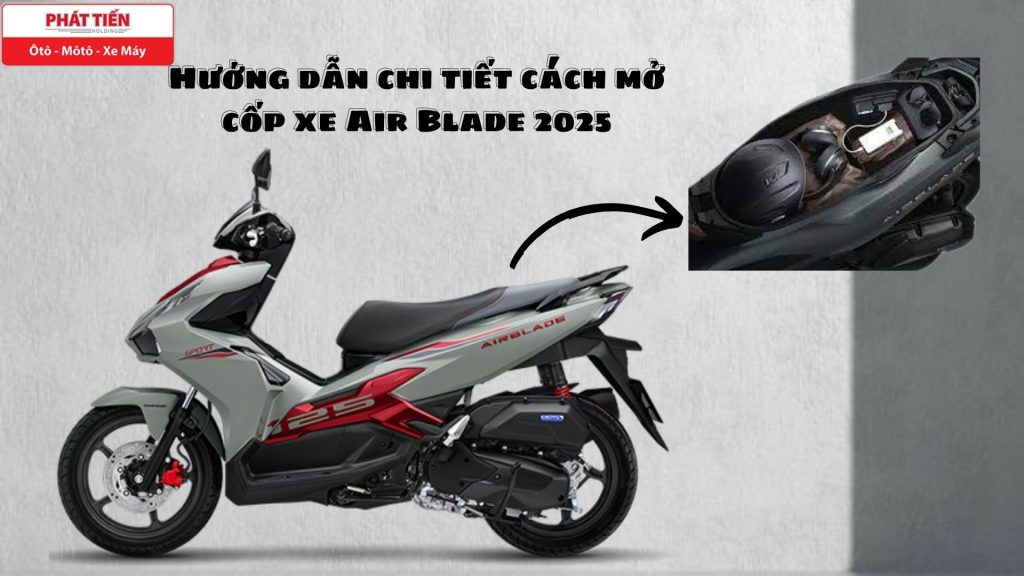 Hướng dẫn chi tiết cách mở cốp xe Air Blade 2025