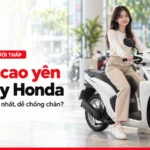 Chiều cao yên xe máy Honda 2026: xe nào thấp nhất cho người thấp?